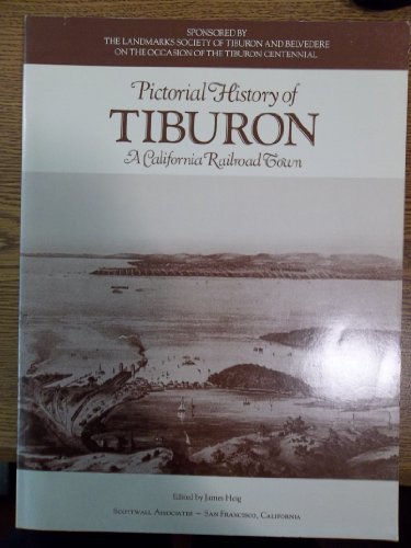 Pictorial History of Tiburon: A California Railroad Town