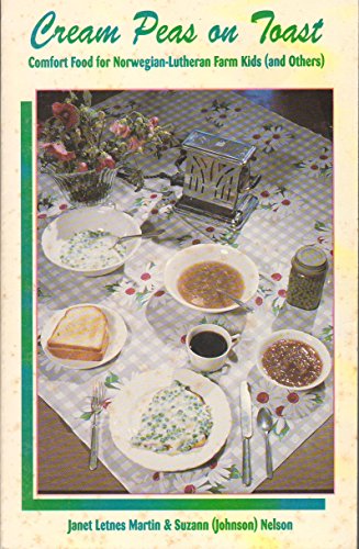 Cream Peas on Toast: Comfort Food for Norwegian-Lutheran Farm Kids (And Others)