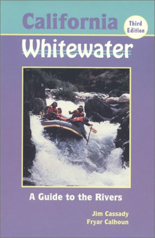 California Whitewater: A Guide to the Rivers