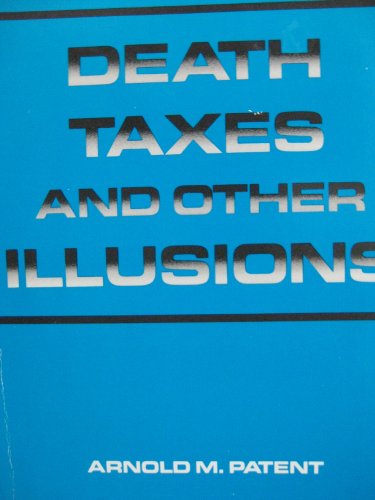 Death Taxes and Other Illusions