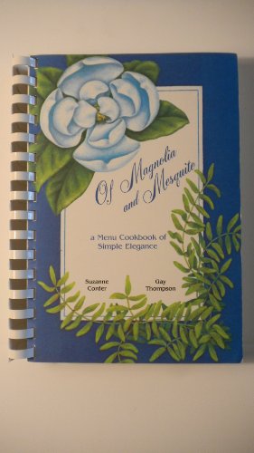 Of Magnolia and Mesquite: A Menu Cookbook of Simple Elegance