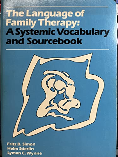 Language of Family Therapy: A Systemic Vocabulary and Source Book (Family Process Press Series)