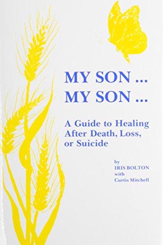 My Son...My Son : A Guide to Healing After Death, Loss, or Suicide
