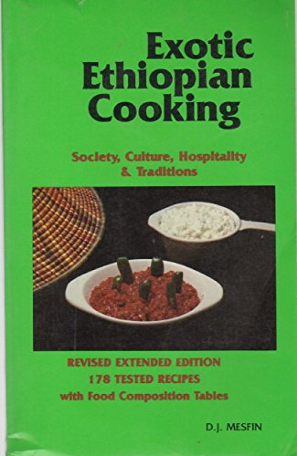 Exotic Ethiopian Cooking: Society, Culture, Hospitality & Traditions