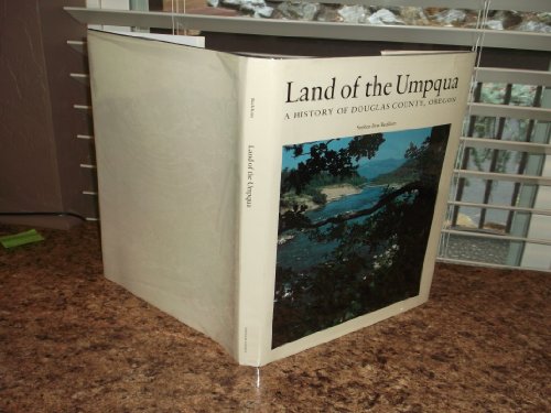Land of the Umpqua: A history of Douglas County, Oregon
