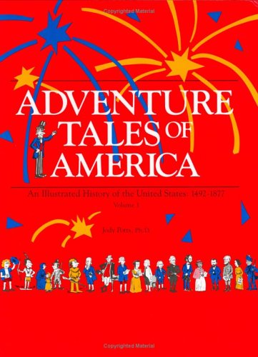 Adventure Tales of America: An Illustrated History of the United States, 1492-1877