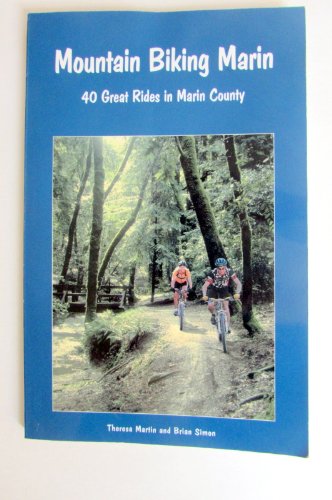 Mountain Biking Marin: 40 Great Rides in Marin County