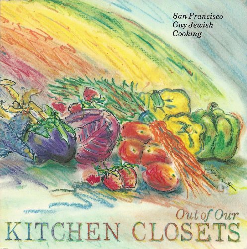 Out of Our Kitchen Closets: San Francisco Gay Jewish Cooking