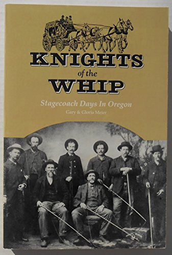 Knights of the Whip: Stagecoach Days in Oregon