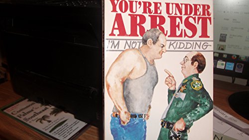 You're Under Arrest: I'm Not Kidding
