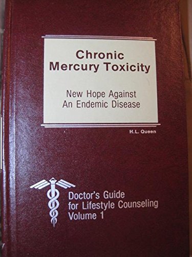 Chronic Mercury Toxicity: New Hope Against an Endemic Disease (Doctor's Guide for Lifestyle Counseling)