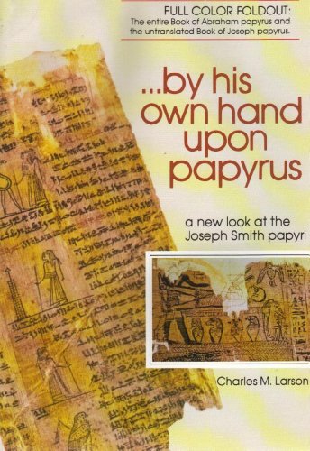 By His Own Hand upon Papyrus: A New Look at the Joseph Smith Papyri