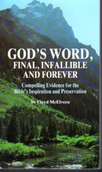 God's Word, Final, Infallible and Forever: Compelling Evidence for the Bible's Inspiration and Preservation