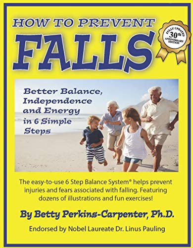 How to Prevent Falls: Better Balance, Independence and Energy in 6 Simple Steps