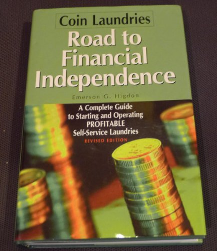 Coin Laundries--Road to Financial Independence: A Complete Guide to Starting and Operating Profitable Self-Service Laundries