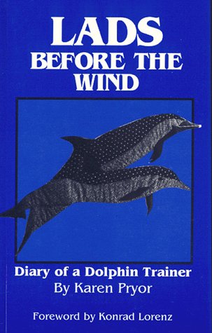 Lads Before the Wind: Diary of a Dolphin Trainer