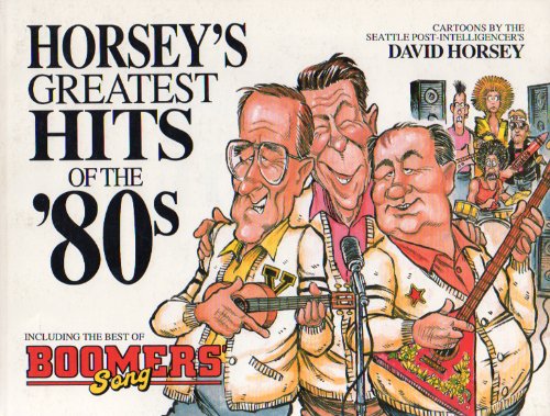 Horsey's Greatest Hits of the '80s : Including the Best from Boomer's Song