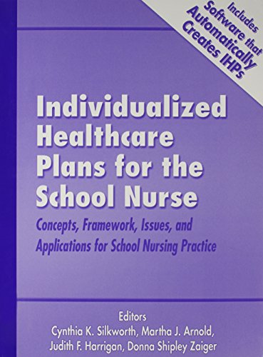 Individualized Healthcare Plans for the School Nurse: Concepts, Framework, Issues And Applications for School Nursing Practice