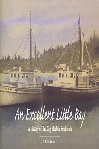 An Excellent Little Bay: A History of the Gig Harbor Peninsula
