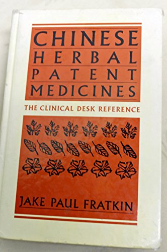 Chinese Herbal Patent Medicines: The Clinical Desk Reference