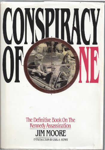 Conspiracy of One: The Definitive Book on the Kennedy Assassination