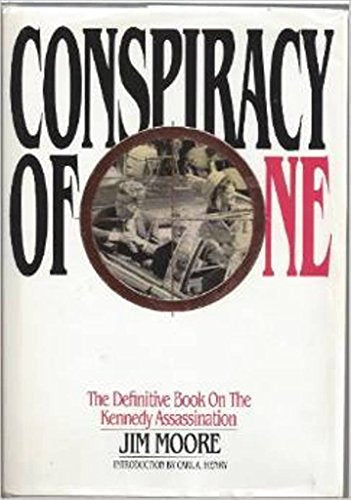Conspiracy of One: The Definitive Book on the Kennedy Assassination