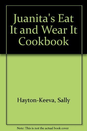 Juanita's Eat It and Wear It Cookbook