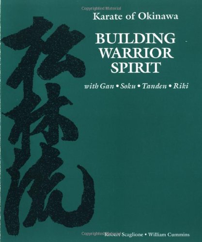 Karate of Okinawa Building Warrior Spirit With Gan Soku Tanden Riki