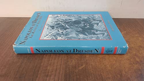 Napoleon at Dresden: The Battles of August 1813