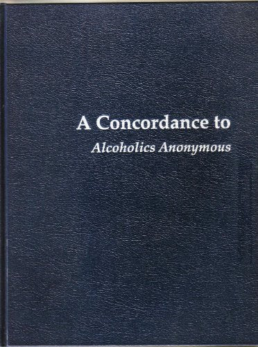A Concordance to Alcoholics Anonymous