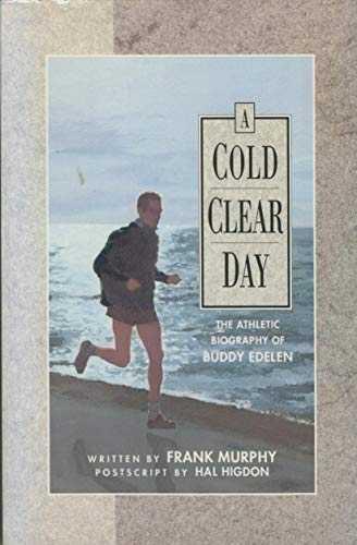 Cold Clear Day: The Athletic Biography of Buddy Edelen