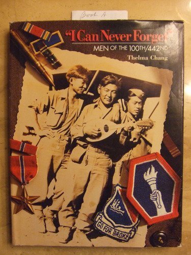 I Can Never Forget: Men of the One Hundredth - Four Hundred Forty-Second