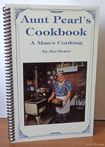 Aunt Pearl's Cookbook: A Man's Cooking