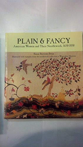 Plain and Fancy: American Women and Their Needlework, 1650-1850