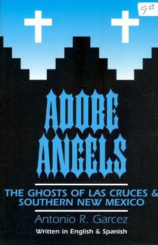 Adobe Angels: The Ghosts of Las Cruces and Southern New Mexico