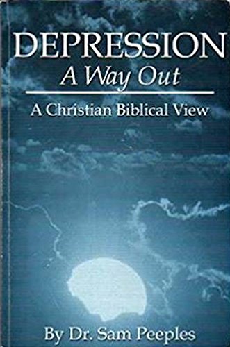 Depression: A Way Out: A Christian Biblical View