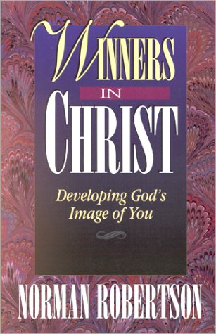 Winners in Christ; Developing God's Image of You
