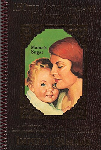Imperial Sugar 150th anniversary cookbook: A collection of 150 all-time favorite recipes from Imperial Sugar bags, cartons, and cookbooks