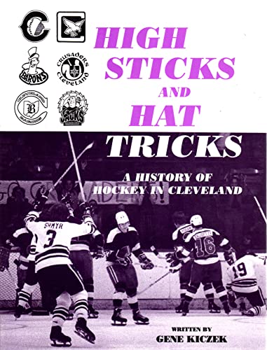 High Sticks and Hat Tricks: A History of Hockey in Cleveland