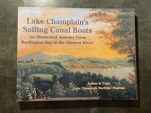 Lake Champlain's Sailing Canal Boats: An Illustrated Journey From Burlington Bay to the Hudson River