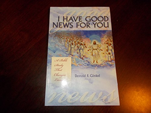 I Have Good News for You: A Bible Study That Changes Lives