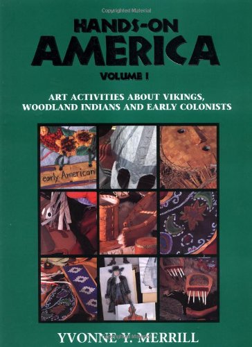 Hands-On America: Art Activities About Vikings, Explorers, Woodland Indians and Colonial Life
