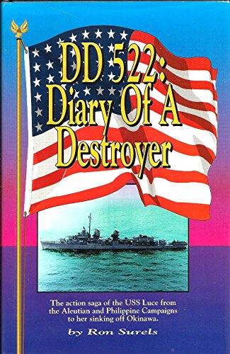 DD 522: Diary of a destroyer : the action saga of the USS Luce from the Aleutian and Philippine campaigns to her sinking off Okinawa