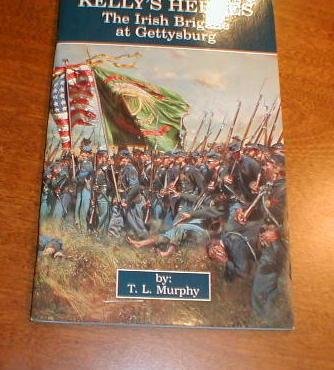 Kelly's Heroes: The Irish Brigade at Gettysburg
