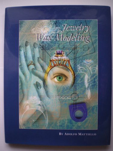 Jewelry Wax Modeling: a Practical Guide for the Jewelry Model Maker