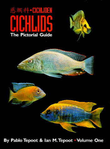 Cichlids: The Pictorial Guide Volume 1