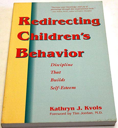 Redirecting Children's Behavior: Discipline That Builds Self-Esteem