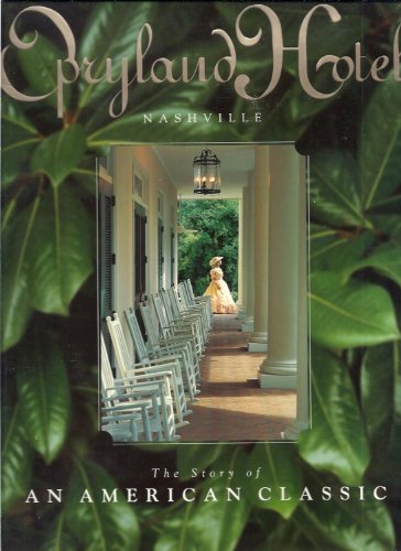 Opryland Hotel: Nashville The Story of an American Classic