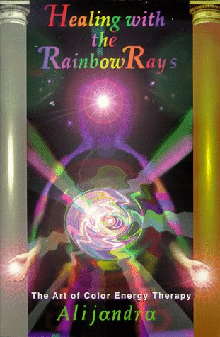 Healing with the rainbow rays: The art of color energy therapy