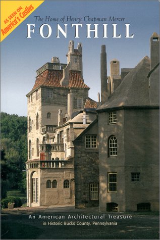 Fonthill the Home of Henry Chapman Mercer: An American Architectural Treasure